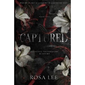 Captured: A Dark Forced Proximity Academy Romance -- Rosa Lee